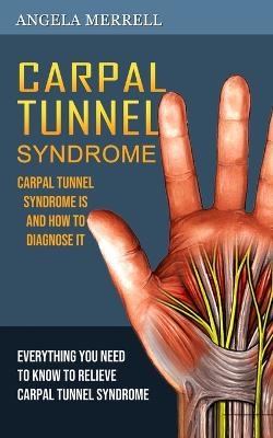 Carpal Tunnel Syndrome - Angela Merrell