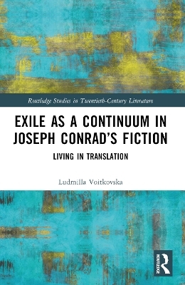 Exile as a Continuum in Joseph Conrad’s Fiction - Ludmilla Voitkovska