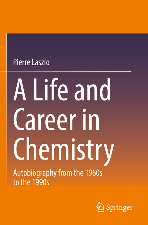 A Life and Career in Chemistry - Pierre Laszlo