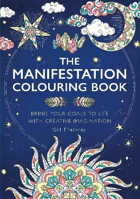 The Manifestation Colouring Book - Gill Thackray