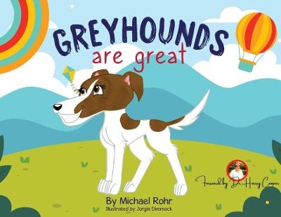 Greyhounds Are Great - Michael Rohr