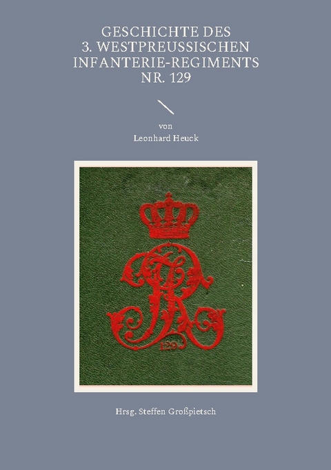 Geschichte des 3. Westpreußischen Infanterie-Regiments Nr. 129 - 