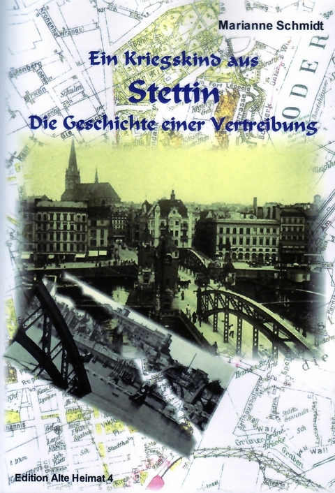 Ein Kriegskind aus Stettin. - Marianne Schmidt