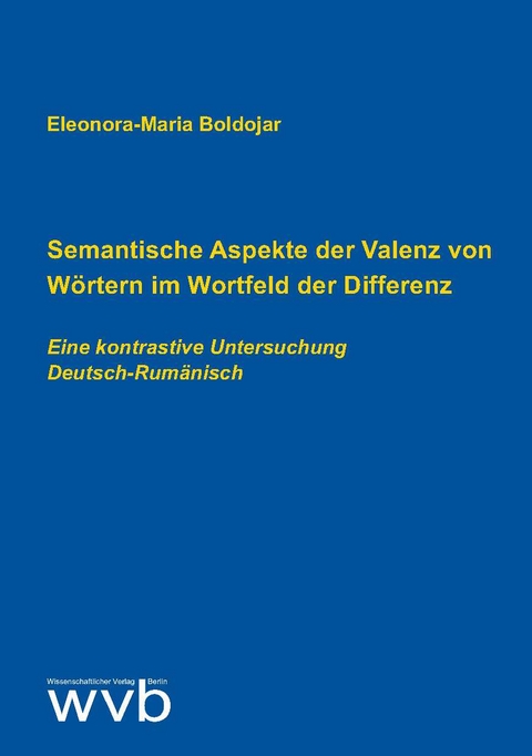 Semantische Aspekte der Valenz von Wörtern im Wortfeld der Differenz - Eleonora-Maria Boldojar