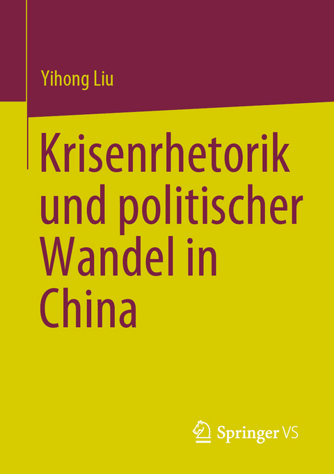 Krisenrhetorik und politischer Wandel in China - Yihong Liu
