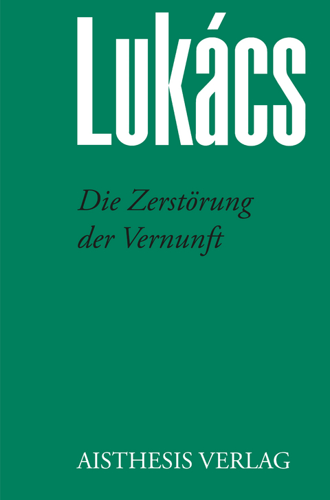 Die Zerstörung der Vernunft - Georg Lukács