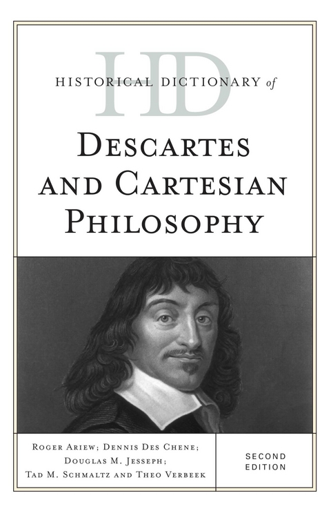 Historical Dictionary of Descartes and Cartesian Philosophy -  Roger Ariew,  Dennis Des Chene,  Douglas M. Jesseph,  Tad M. Schmaltz,  Theo Verbeek