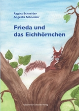 Frieda und das Eichhörnchen - Regina Schneider