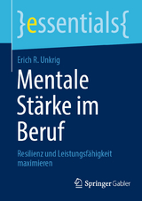 Mentale Stärke im Beruf - Erich R. Unkrig