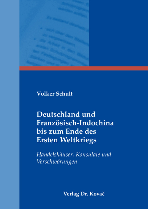 Deutschland und Französisch-Indochina bis zum Ende des Ersten Weltkriegs - Volker Schult