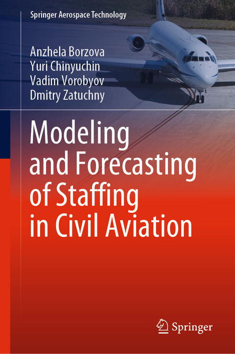 Modeling and Forecasting of Staffing in Civil Aviation - Anzhela Borzova, Yuri Chinyuchin, Vadim Vorobyov, Dmitry Zatuchny