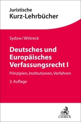 Deutsches und Europäisches Verfassungsrecht I - Sydow, Gernot; Wittreck, Fabian