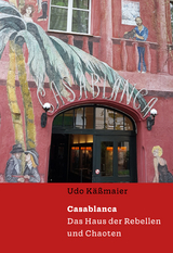 Casablanca – Das Haus der Rebellen und Chaoten - Udo Käßmaier