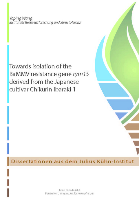 Towards isolation of the BaMMV resistance gene rym15 derived from the Japanese cultivar Chikurin Ibaraki 1 - Yaping Wang