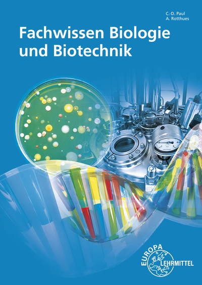 Fachwissen Biologie und Biotechnik - Alexander Rotthues, Claus-Dieter Paul, Eva Kaufmann