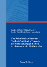 The Relationship Between Studentsʼ Attitudes Towards Problem-Solving and Their Achievements in Mathematics - Sandra Mršnik, Majda Cencič, Daniel Doz, Darjo Felda, Mara Cotič