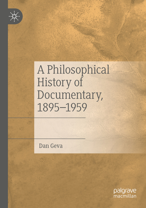 A Philosophical History of Documentary, 1895–1959 - Dan Geva