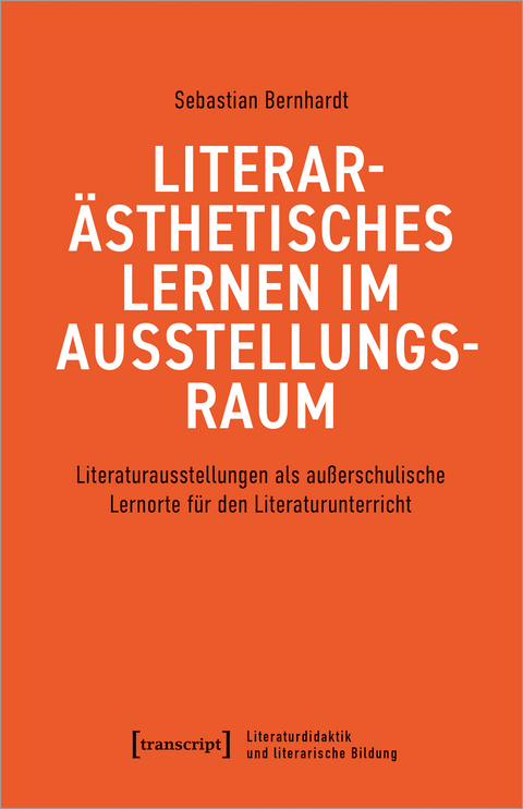 Literarästhetisches Lernen im Ausstellungsraum - Sebastian Bernhardt