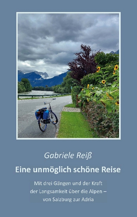 Eine unmöglich schöne Reise - Gabriele Reiß