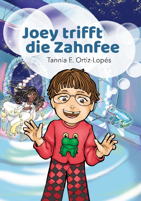 Joey trifft die Zahnfee - Tannia E. Ortiz-Lopés