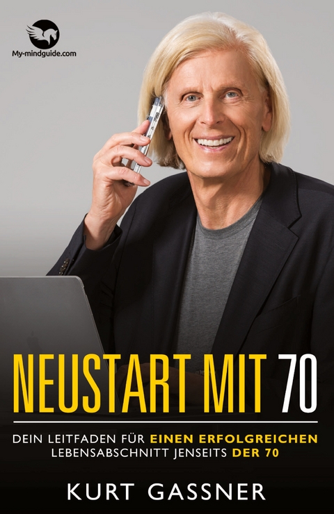 Neustart mit 70 - Kurt Friedrich Gassner