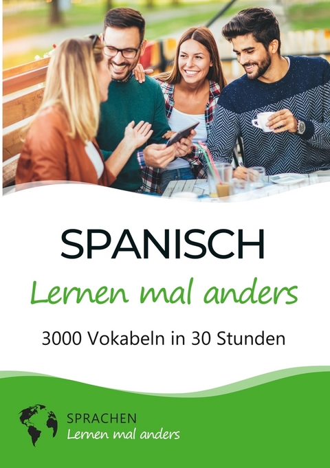 Spanisch lernen mal anders - 3000 Vokabeln in 30 Stunden -  Sprachen Lernen Mal Anders