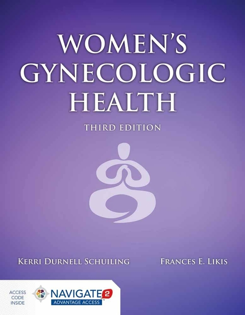 Women's Gynecologic Health - Kerri Durnell Schuiling, Frances E. Likis