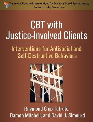 CBT with Justice-Involved Clients - Raymond Chip Tafrate, Damon Mitchell, David J. Simourd