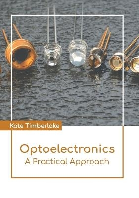 Optoelectronics: A Practical Approach - 