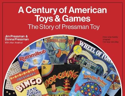 A Century of American Toys and Games - Jim Pressman, Donna Pressman, Alan Axelrod