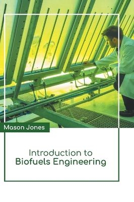 Introduction to Biofuels Engineering - 