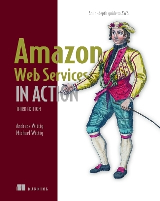 Amazon Web Services in Action: An in-depth guide to AWS - Andreas Wittig; Michael Wittig