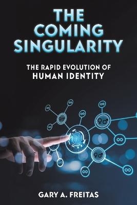 The Coming Singularity - Gary A Freitas