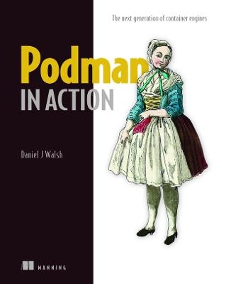 Podman in Action - Daniel Walsh