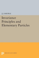 Invariance Principles and Elementary Particles - Jun John Sakurai