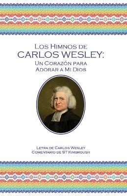 Los Himnos de Carlos Wesley - Charles Wesley, S T Kimbrough