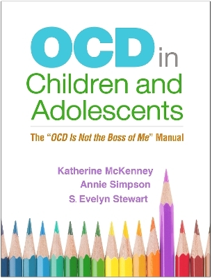 OCD in Children and Adolescents - Katherine McKenney, Annie Simpson, S. Evelyn Stewart