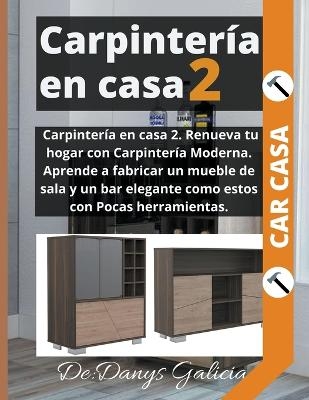 Carpinter�a en casa 2. Aprende a fabricar muebles de sala. Pocas herramientas. - Danys Galicia