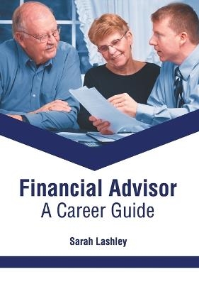 Financial Advisor: A Career Guide - 