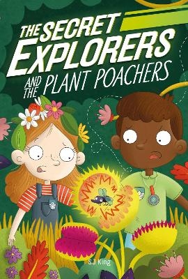 The Secret Explorers and the Plant Poachers - SJ King