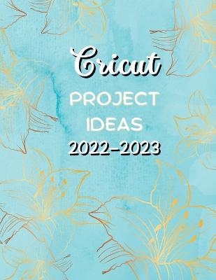 Cricut Project Ideas 2022-2023 - Rose J