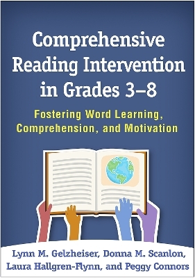 Comprehensive Reading Intervention in Grades 3-8 - Lynn M. Gelzheiser, Donna M. Scanlon, Laura Hallgren-Flynn, Peggy Connors