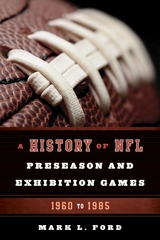 History of NFL Preseason and Exhibition Games -  Mark L. Ford