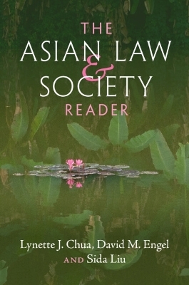The Asian Law and Society Reader - Lynette J. Chua, David M. Engel, Sida Liu