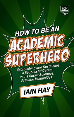 How to be an Academic Superhero - Iain Hay