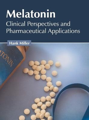 Melatonin: Clinical Perspectives and Pharmaceutical Applications - 