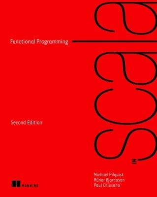 Functional Programming in Scala - Michael Pilquist, Runar Bjarnason, Paul Chiusano