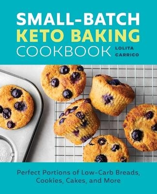 Small-Batch Keto Baking Cookbook - Lolita Carrico