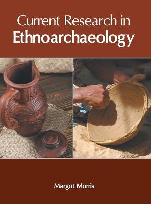 Current Research in Ethnoarchaeology - 