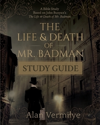 The Life and Death of Mr. Badman Study Guide - Alan Vermilye